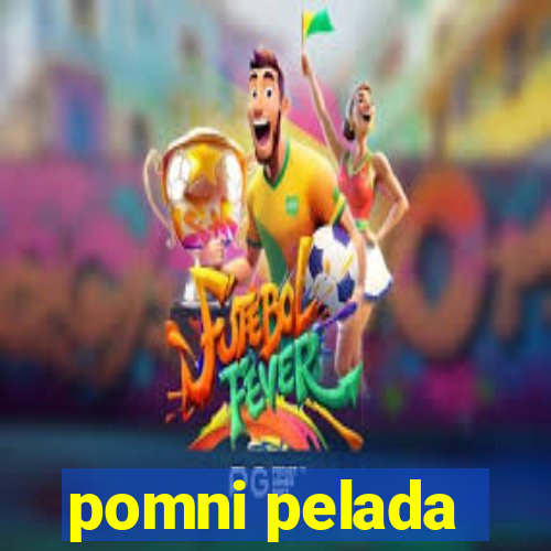 pomni pelada